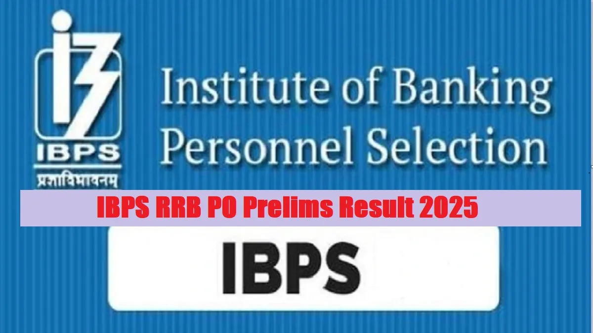 IBPS RRB PO Prelims Result 2025 Out